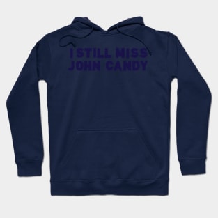 I Still Miss John Candy Hoodie